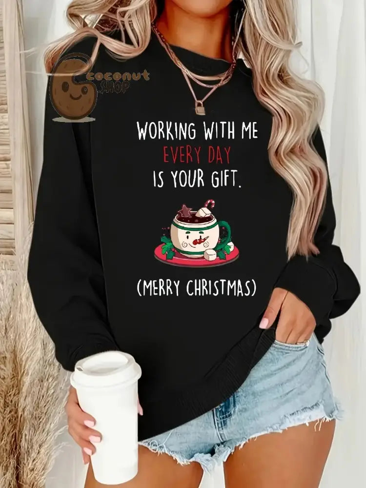 “Working With Me Every Day Is Your Gift” Christmas Sweatshirt