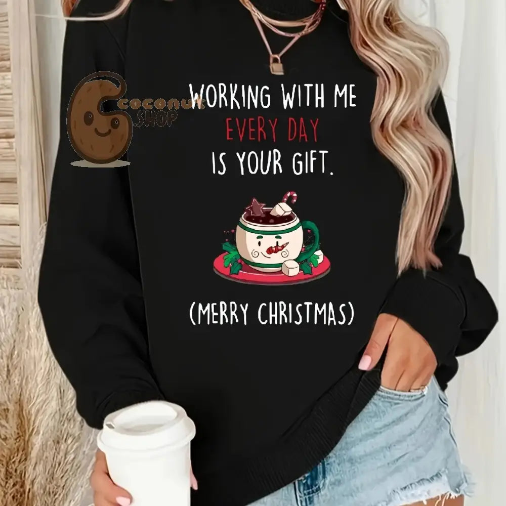 “Working With Me Every Day Is Your Gift” Christmas Sweatshirt