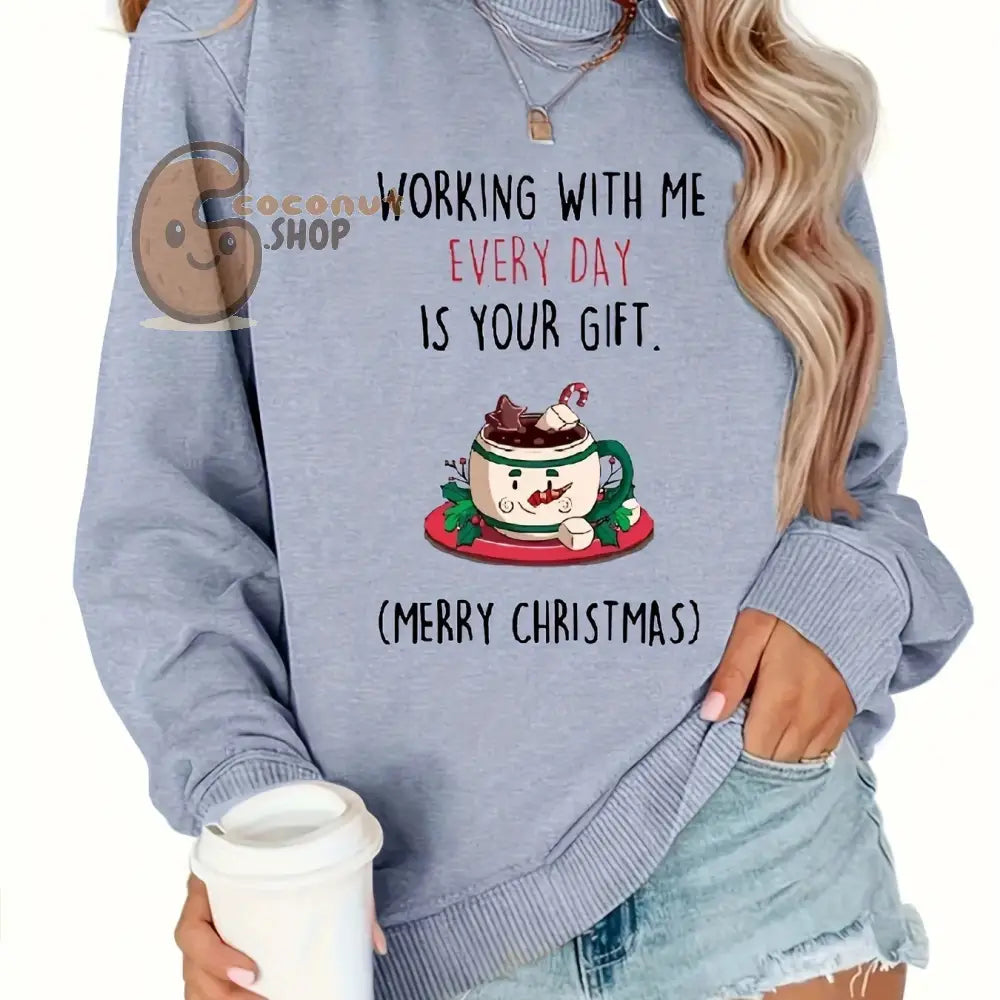 “Working With Me Every Day Is Your Gift” Christmas Sweatshirt